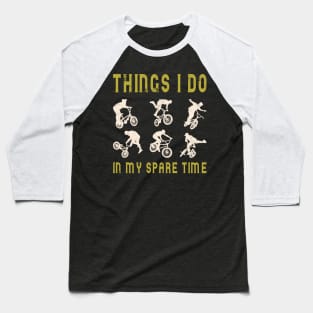 Things I Do In My Spare Time Bicycles Baseball T-Shirt